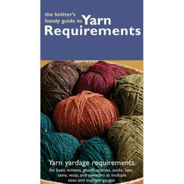 Booklet – Knitter’s Guide to Yarn Requirements