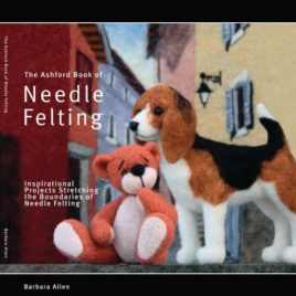 Ashford Book of Needle Felting, The